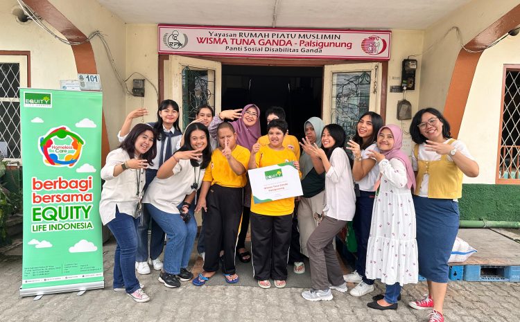  Equity Life Indonesia Berbagi Kasih dan Semangat Kepada Anak-anak di Wisma Tuna Ganda Palsigunung